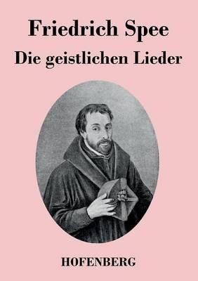 Die geistlichen Lieder - Friedrich Spee - cover