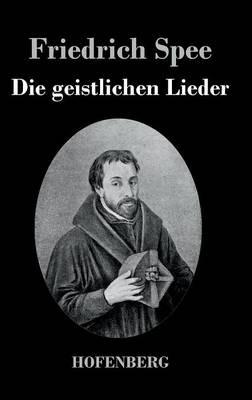 Die geistlichen Lieder - Friedrich Spee - cover
