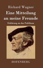 Eine Mitteilung an meine Freunde: Erklärung an das Publikum