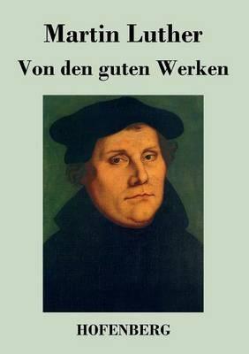 Von den guten Werken - Martin Luther - cover