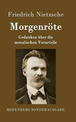 Morgenröte: Gedanken über die moralischen Vorurteile