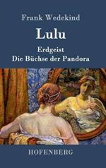 Lulu: Erdgeist Die Büchse der Pandora