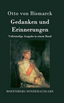Gedanken und Erinnerungen: Vollständige Ausgabe in einem Band - Otto Von Bismarck - cover