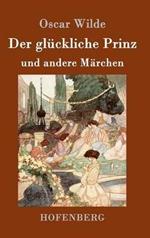 Der gluckliche Prinz und andere Marchen