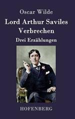 Lord Arthur Saviles Verbrechen: Drei Erzahlungen
