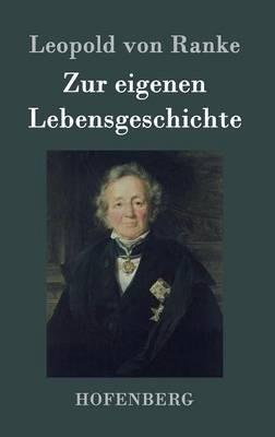Zur eigenen Lebensgeschichte - Leopold Von Ranke - cover