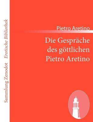 Die Gespräche des göttlichen Pietro Aretino - Pietro Aretino - cover