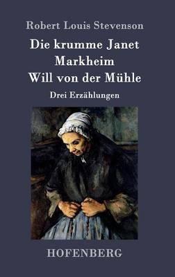 Die krumme Janet / Markheim / Will von der Mühle: Drei Erzählungen - Robert Louis Stevenson - cover