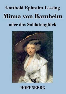 Minna von Barnhelm, oder das Soldatenglück: Ein Lustspiel in fünf Aufzügen - Gotthold Ephraim Lessing - cover