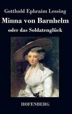 Minna von Barnhelm, oder das Soldatenglück: Ein Lustspiel in fünf Aufzügen - Gotthold Ephraim Lessing - cover