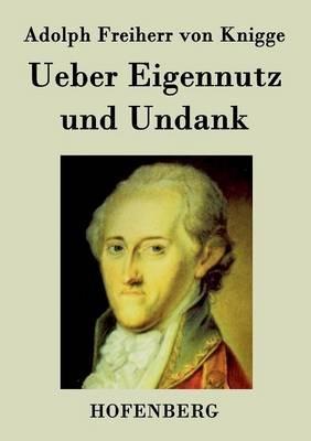 Ueber Eigennutz und Undank - Adolph Freiherr Von Knigge - cover