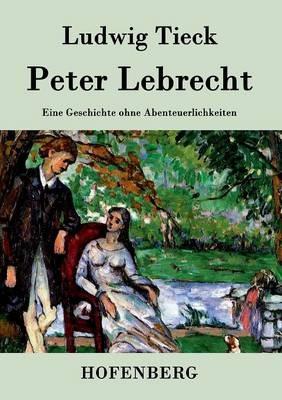Peter Lebrecht: Eine Geschichte ohne Abenteuerlichkeiten - Ludwig Tieck - cover