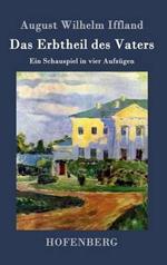 Das Erbtheil des Vaters: Ein Schauspiel in vier Aufzügen