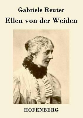 Ellen von der Weiden - Gabriele Reuter - cover