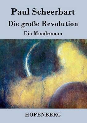 Die Grosse Revolution - Paul Scheerbart - cover