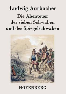 Die Abenteuer der sieben Schwaben und des Spiegelschwaben - Ludwig Aurbacher - cover