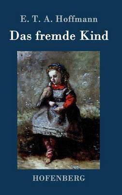 Das fremde Kind - E T a Hoffmann - cover