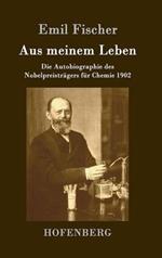 Aus meinem Leben: Die Autobiographie des Nobelpreistragers fur Chemie 1902