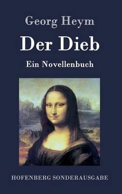 Der Dieb: Ein Novellenbuch - Georg Heym - cover