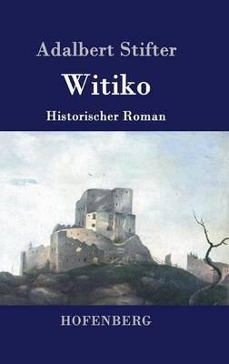 Witiko: Historischer Roman - Adalbert Stifter - cover