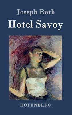 Hotel Savoy: Ein Roman - Joseph Roth - cover