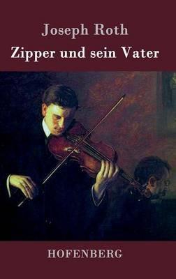 Zipper und sein Vater: Roman - Joseph Roth - cover