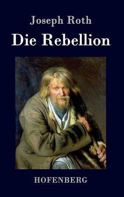 Die Rebellion: Roman - Joseph Roth - cover