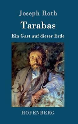 Tarabas: Ein Gast auf dieser Erde - Joseph Roth - cover