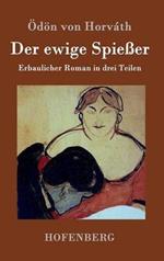Der ewige Spießer: Erbaulicher Roman in drei Teilen