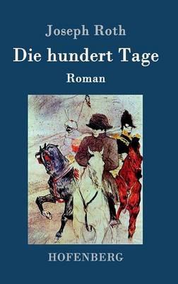 Die hundert Tage: Roman - Joseph Roth - cover