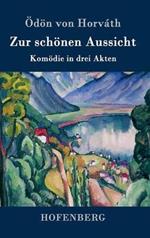 Zur schoenen Aussicht: Komoedie in drei Akten