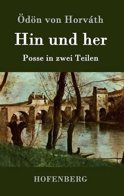 Hin und her: Posse in zwei Teilen - OEdoen Von Horvath - cover