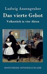 Das vierte Gebot: Volksstück in vier Akten