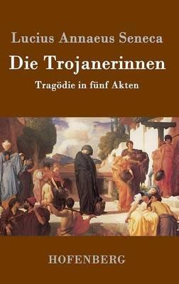 Die Trojanerinnen - Lucius Annaeus Seneca - cover
