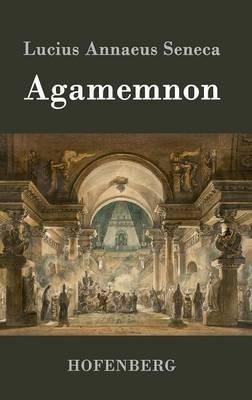 Agamemnon - Lucius Annaeus Seneca - cover