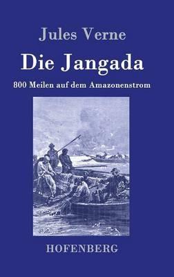 Die Jangada: 800 Meilen auf dem Amazonenstrom - Jules Verne - cover