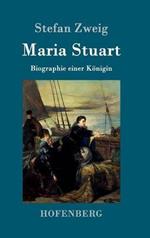 Maria Stuart: Biographie einer Koenigin