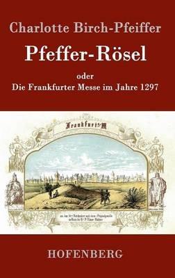 Pfeffer-Roesel: oder Die Frankfurter Messe im Jahre 1297 - Charlotte Birch-Pfeiffer - cover