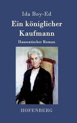 Ein koeniglicher Kaufmann: Hanseatischer Roman - Ida Boy-Ed - cover