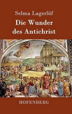 Die Wunder des Antichrist: Roman - Selma Lagerlöf - cover