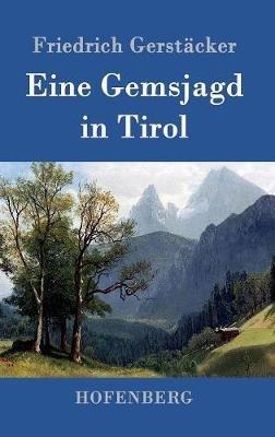 Eine Gemsjagd in Tirol - Friedrich Gerstäcker - cover