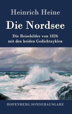 Die Nordsee: Die Reisebilder von 1826 mit den beiden Gedichtzyklen - Heinrich Heine - cover