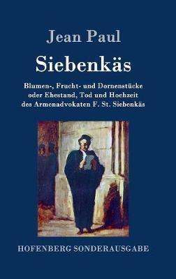 Siebenkäs: Blumen-, Frucht- und Dornenstücke oder Ehestand, Tod und Hochzeit des Armenadvokaten F. St. Siebenkäs - Jean Paul - cover