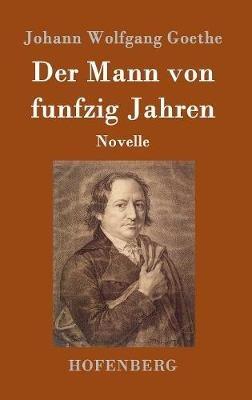 Der Mann von funfzig Jahren: Novelle - Johann Wolfgang Goethe - cover
