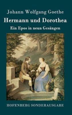 Hermann und Dorothea: Ein Epos in neun Gesängen - Johann Wolfgang Goethe - cover