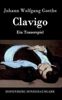Libro in inglese Clavigo: Ein Trauerspiel  - Johann Wolfgang Goethe