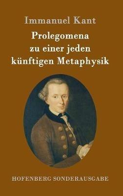 Prolegomena zu einer jeden künftigen Metaphysik - Immanuel Kant - cover