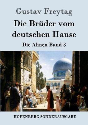Die Brüder vom deutschen Hause: Die Ahnen Band 3 - Gustav Freytag - cover