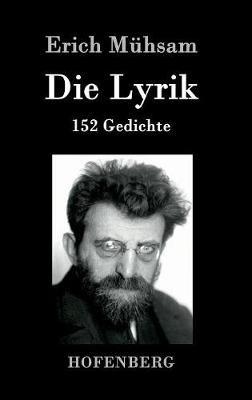 Die Lyrik: 152 Gedichte - Erich Mühsam - cover
