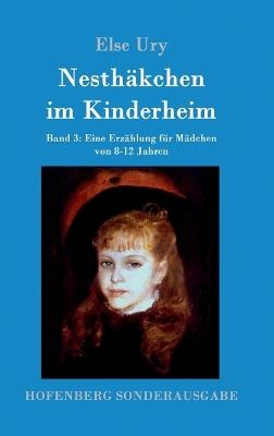 Nesthäkchen im Kinderheim: Band 3 Eine Erzählung für Mädchen von 8-12 Jahren - Else Ury - cover